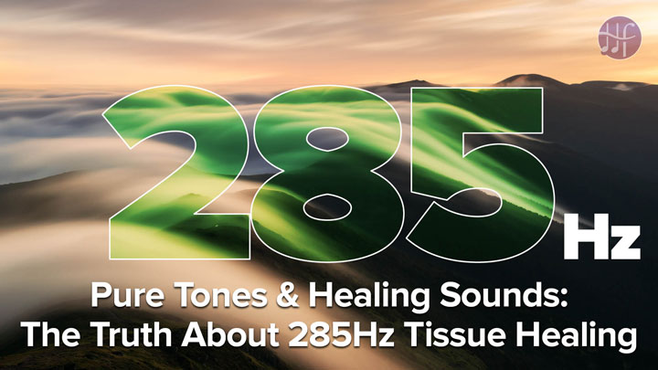 The Truth About 285Hz Tissue Healing