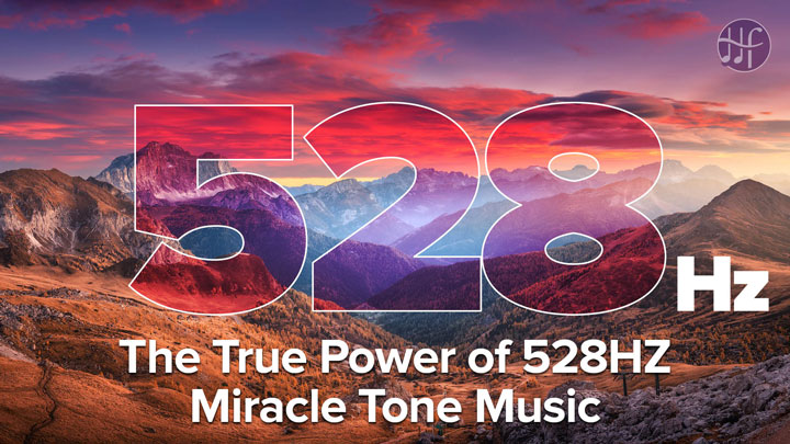 The True Power of 528HZ Miracle Tone Music