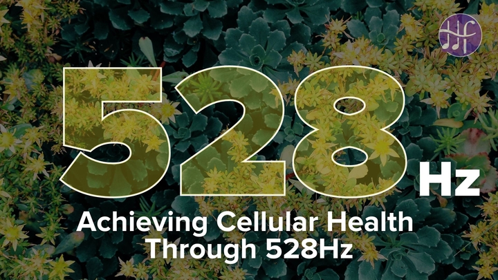 Achieving Cellular Health Through 528hz