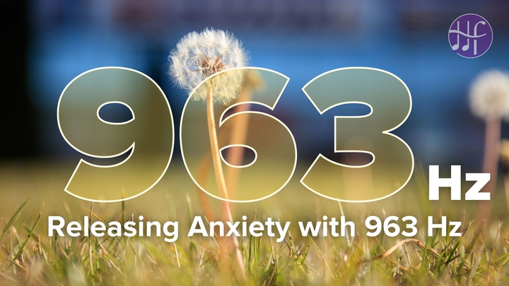 Releasing Anxiety with 963hz